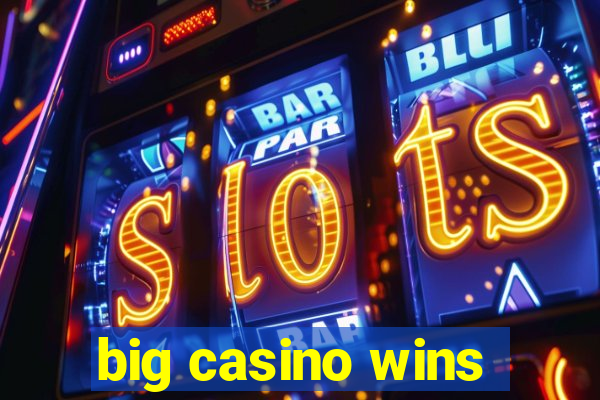 big casino wins