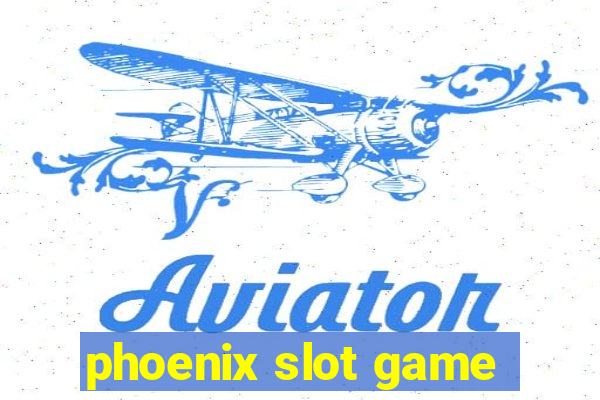 phoenix slot game