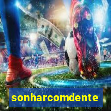 sonharcomdente