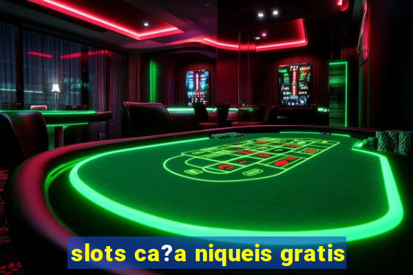 slots ca?a niqueis gratis