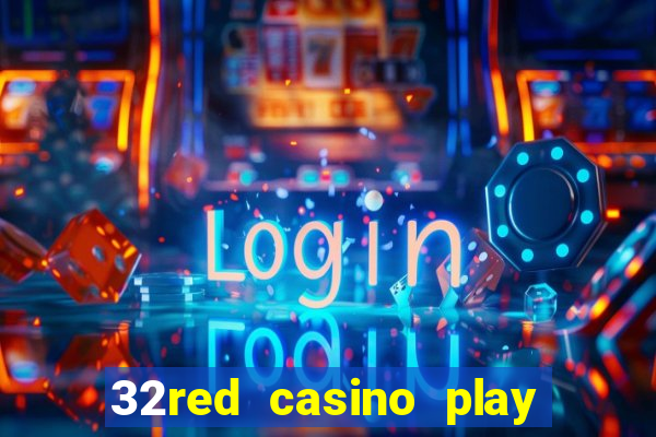 32red casino play slots roulette and blackjack