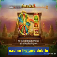 casino ireland dublin