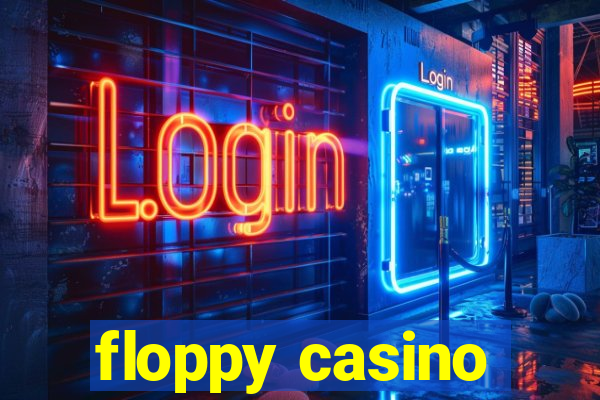 floppy casino