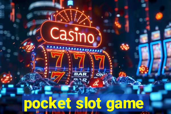 pocket slot game