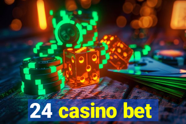 24 casino bet