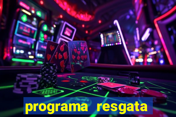 programa resgata brasil é confiável