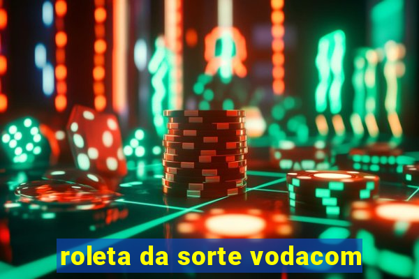 roleta da sorte vodacom