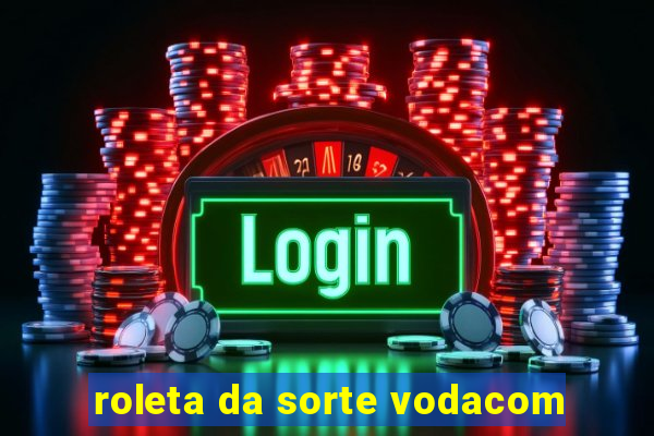 roleta da sorte vodacom