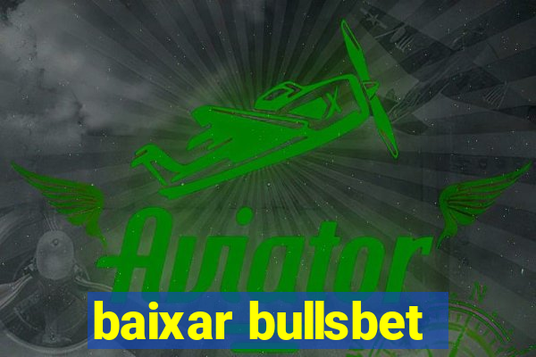 baixar bullsbet