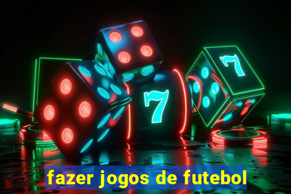 fazer jogos de futebol