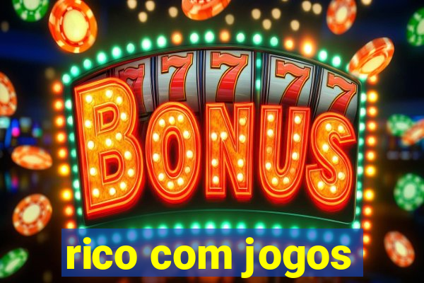 rico com jogos