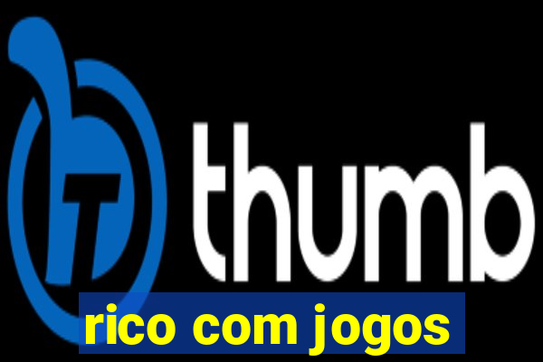 rico com jogos