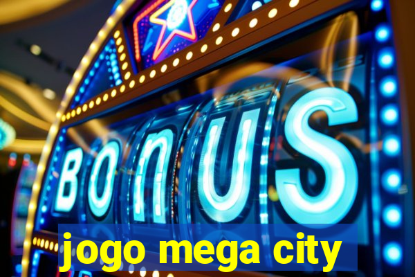 jogo mega city