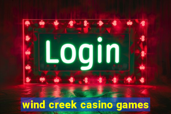 wind creek casino games