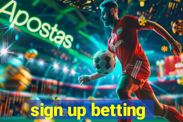 sign up betting