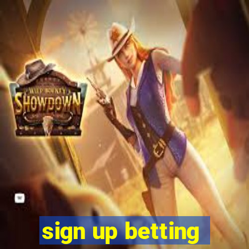 sign up betting