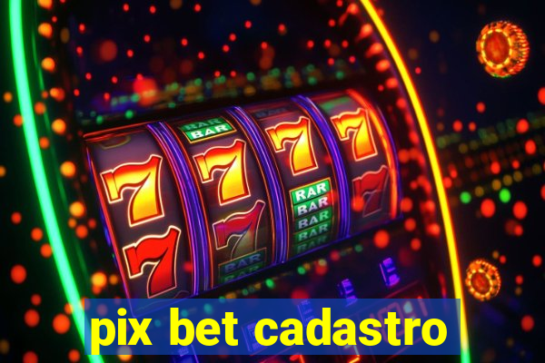 pix bet cadastro