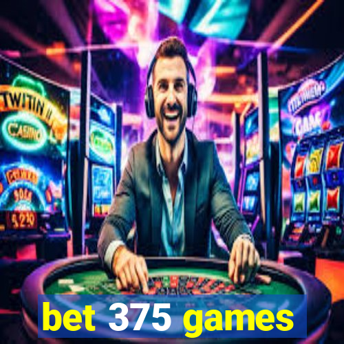 bet 375 games