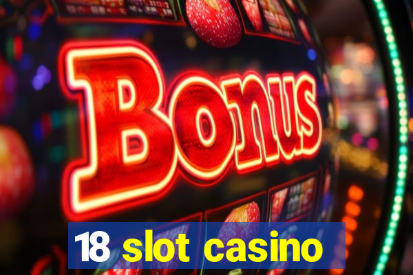 18 slot casino