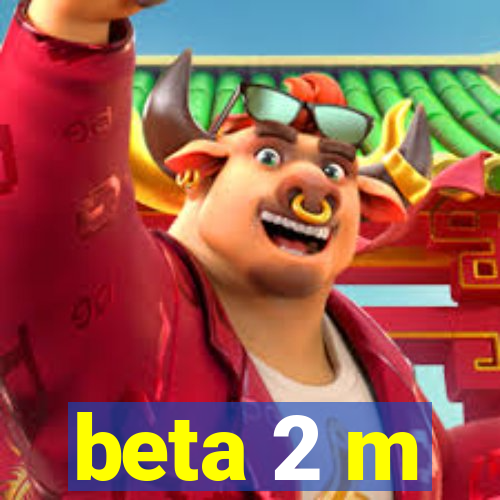 beta 2 m