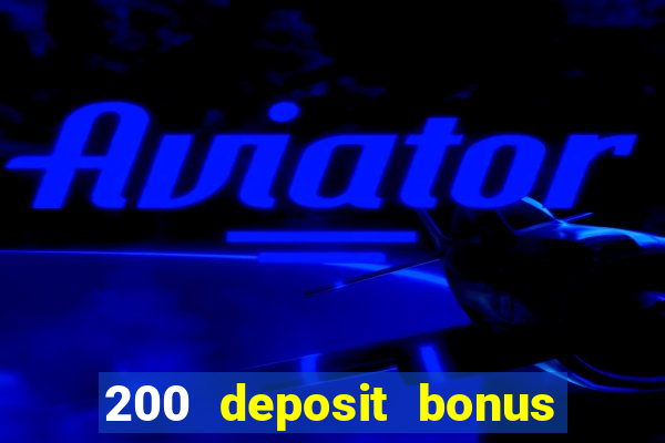 200 deposit bonus casino uk