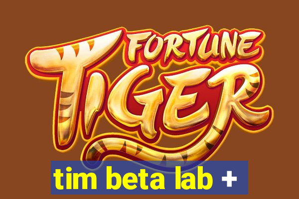 tim beta lab +