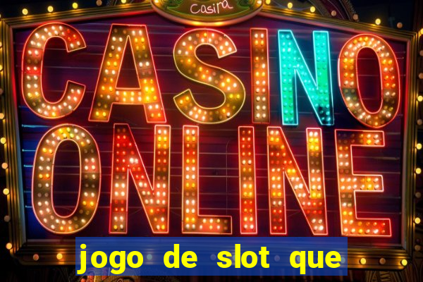 jogo de slot que paga de verdade