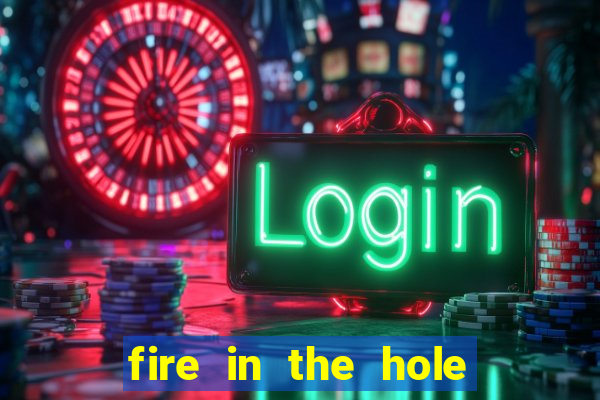 fire in the hole casino game