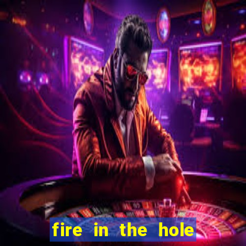 fire in the hole casino game