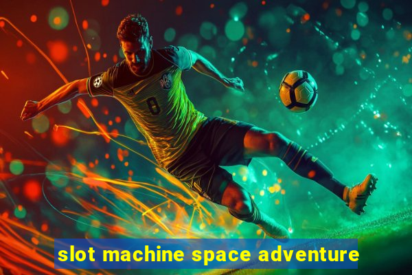 slot machine space adventure