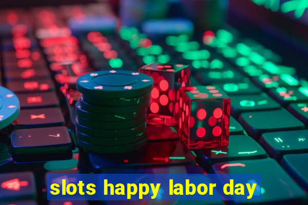 slots happy labor day