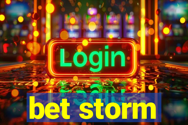 bet storm