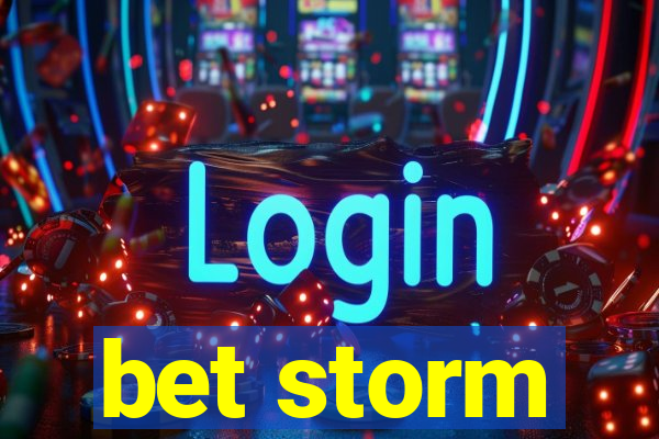 bet storm