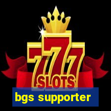 bgs supporter