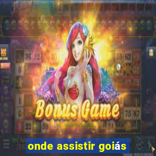 onde assistir goiás