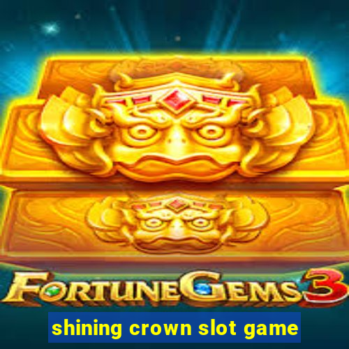 shining crown slot game