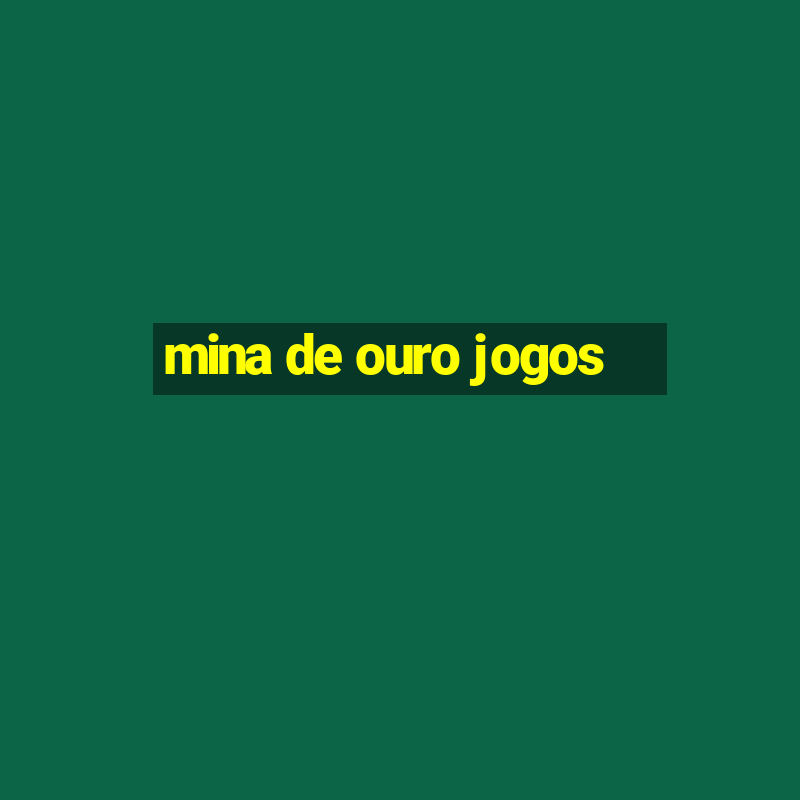 mina de ouro jogos