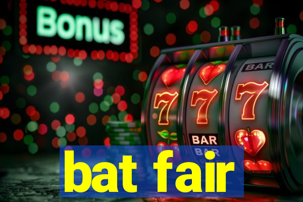 bat fair