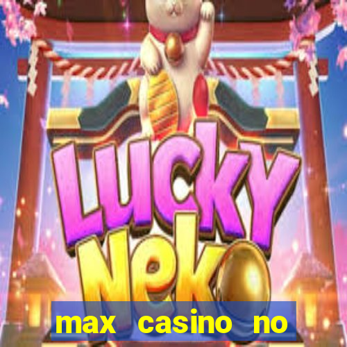 max casino no deposit bonus