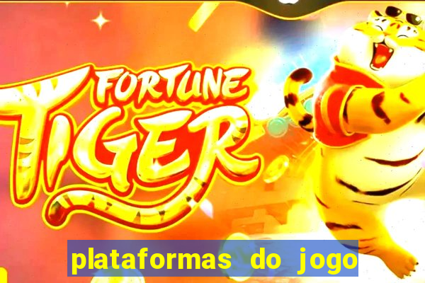 plataformas do jogo fortune tiger