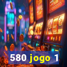 580 jogo 1