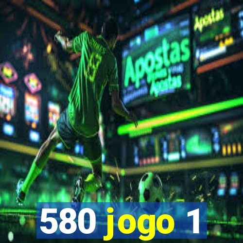 580 jogo 1