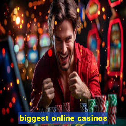 biggest online casinos