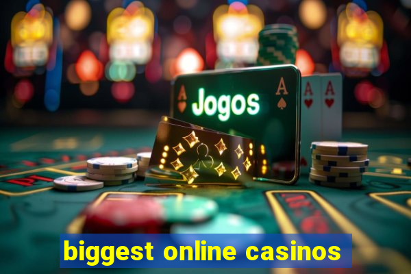 biggest online casinos