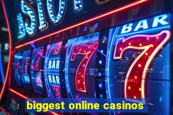 biggest online casinos