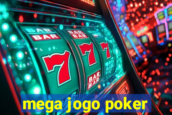 mega jogo poker