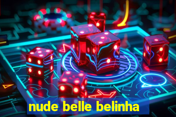 nude belle belinha