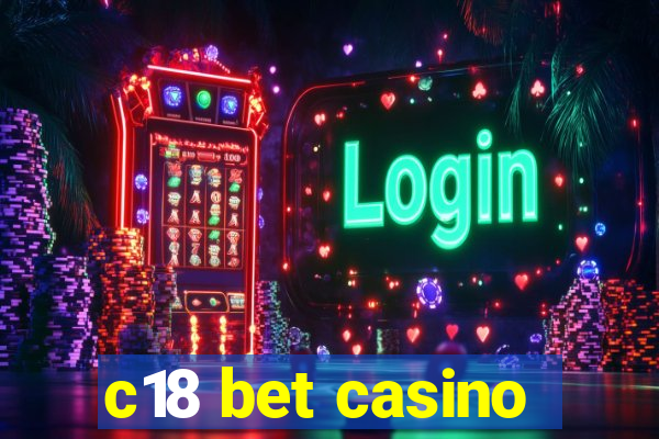 c18 bet casino