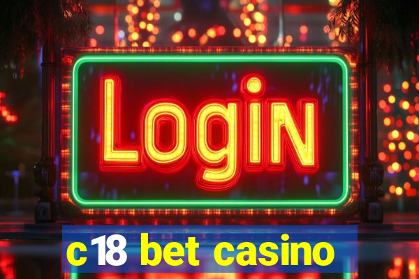 c18 bet casino