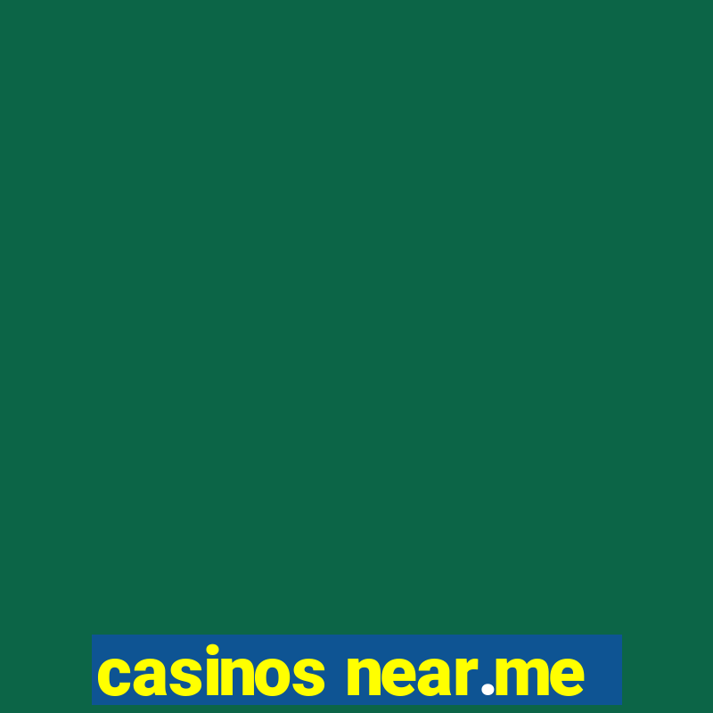 casinos near.me